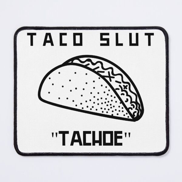 Item preview, Taco slut, "TacHOE" designed and sold by Minerbetter.