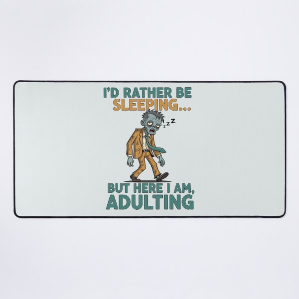 Item preview, I’d Rather Be Sleeping… But Here I Am, Adulting designed and sold by Amir Faysal.