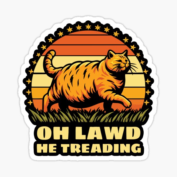 Item preview, Oh Lawd He Treading - Funny Chonk Cat designed and sold by Scaryzz.