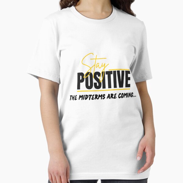 Aperçu de l'œuvre Restez positif, les élections de mi-mandat approchent ! T-shirt de motivation pour voter créée et vendue par QuietRebelCode.