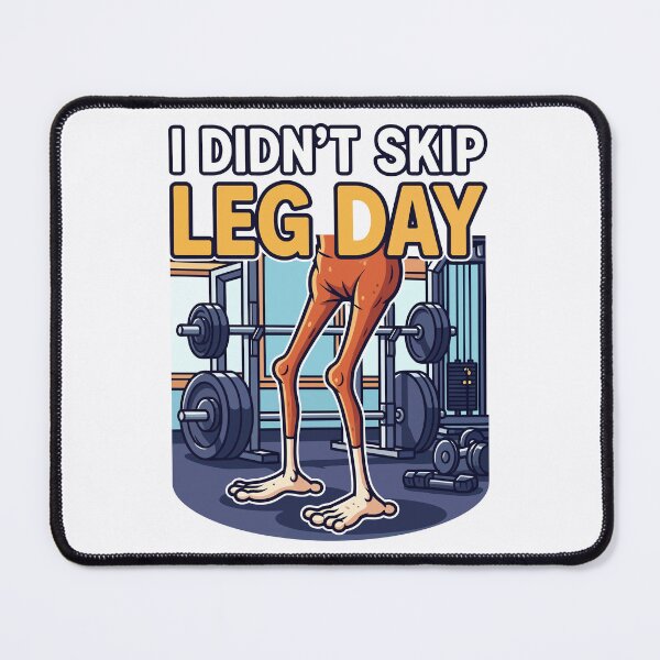 Item preview, I Didn’t Skip Leg Day designed and sold by Amir Faysal.