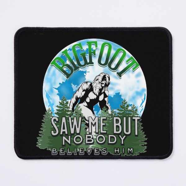 Item preview, Bigfoot Saw Me Nobody Believes Him designed and sold by TheEndDesign.