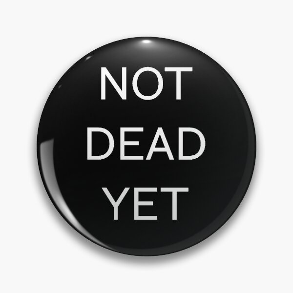Item preview, Not Dead Yet Circle  designed and sold by addtotaste.