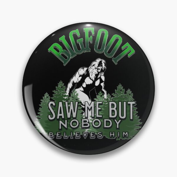 Item preview, Bigfoot Saw Me Nobody Believes Him designed and sold by TheEndDesign.