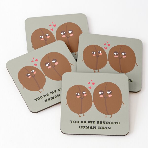 Item preview, You Are My Favorite Human Bean designed and sold by Cafe-Color.