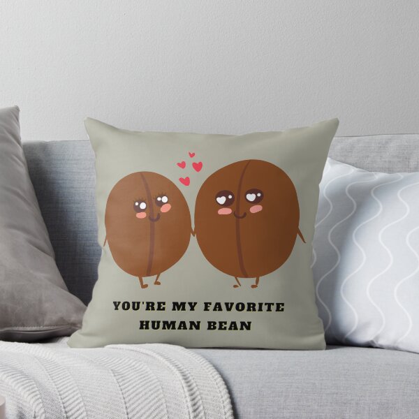 Item preview, You Are My Favorite Human Bean designed and sold by Cafe-Color.
