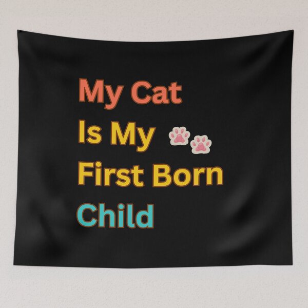 Item preview, My cat is my first born child designed and sold by Echo Aesthetics.