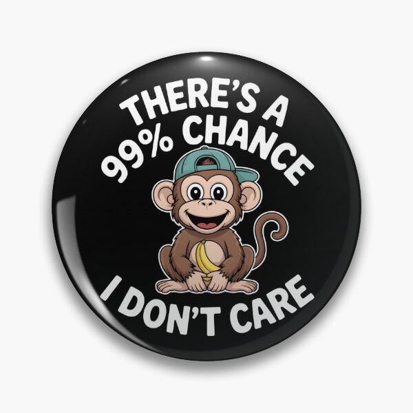 Item preview, There's A 99% Chance I Don't Care- Funny Sarcastic Monkey Quote designed and sold by LovelyEvaDesign.