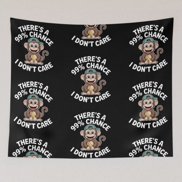 Item preview, There's A 99% Chance I Don't Care- Funny Sarcastic Monkey Quote designed and sold by LovelyEvaDesign.