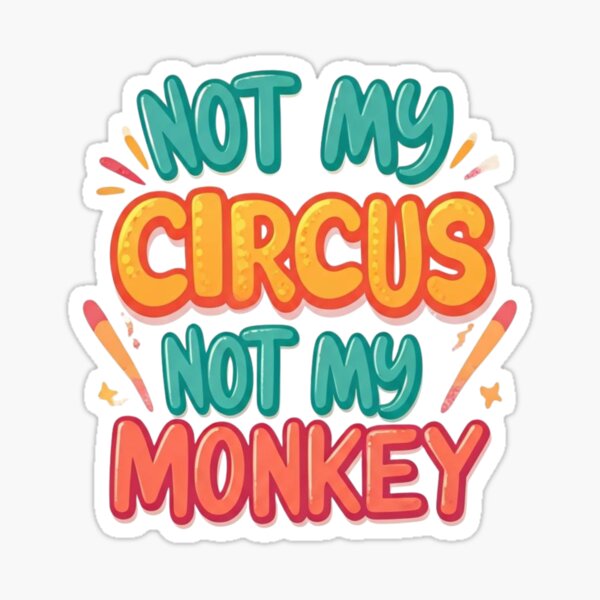Item preview, Not My Circus Not My Monkey - Funny Quote Design designed and sold by JaroPrints.