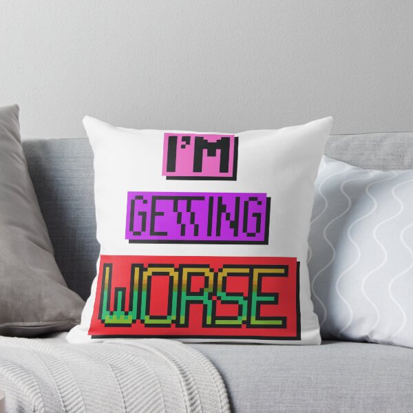 Item preview, I'm Getting Worse designed and sold by MoMoJaJa.