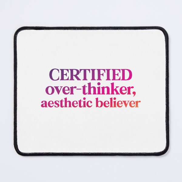 Item preview, certified over-thinker,aesthetic believer designed and sold by samshopindia.