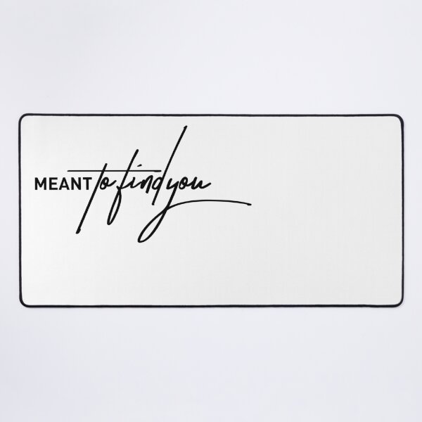 Item preview, “Meant to Find You” – A Sentimental Quote for Soulmates & Serendipity designed and sold by ReggieDior.