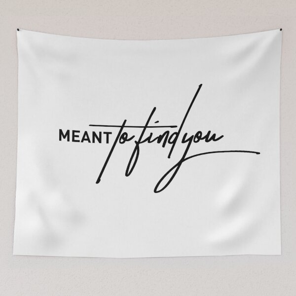 Item preview, “Meant to Find You” – A Sentimental Quote for Soulmates & Serendipity designed and sold by ReggieDior.