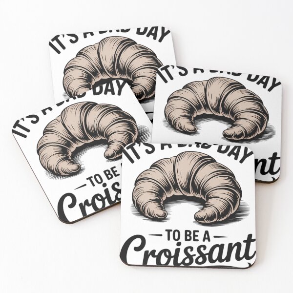 Item preview, Its A Bad Day To Be A Croissant, French Bakery designed and sold by Sea4Adventures.