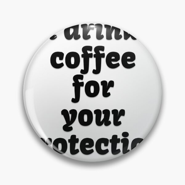 Item preview, I drink coffee for your protection designed and sold by MarkedSupply.