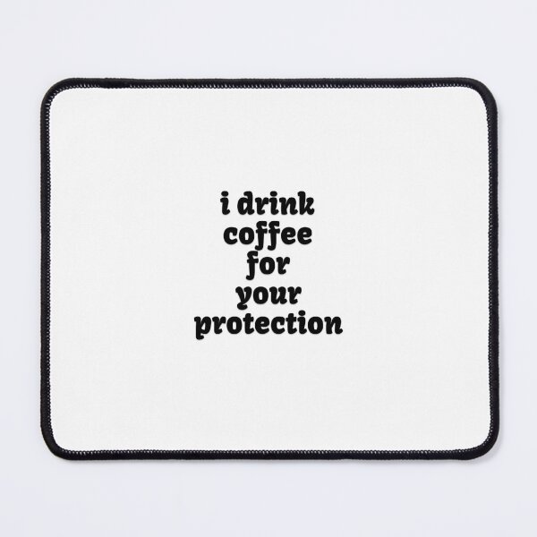 Item preview, I drink coffee for your protection designed and sold by MarkedSupply.
