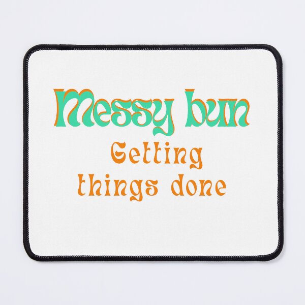Item preview, Messy bun, getting things done  designed and sold by Meenova Art.