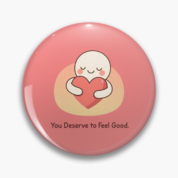 Item preview, You Deserve to Feel Good designed and sold by Siddhaaura.