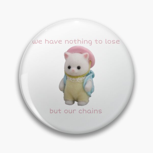 Item preview, We Have nothing to lose but our chains Sylvanian Family  designed and sold by unequivocallyso.