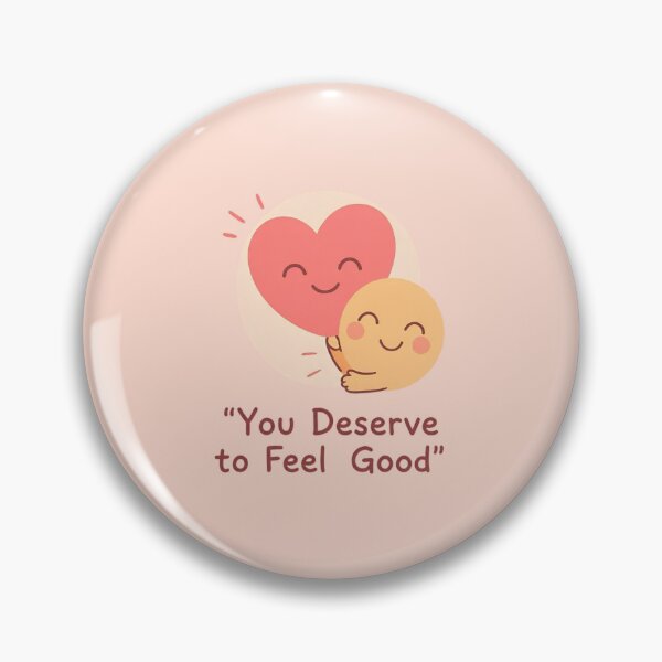 Item preview, You Deserve to Feel Good designed and sold by Siddhaaura.