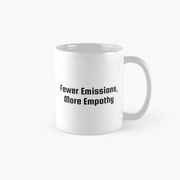 Item preview, Fewer Emissions, More Empathy designed and sold by Ninjacatoff.