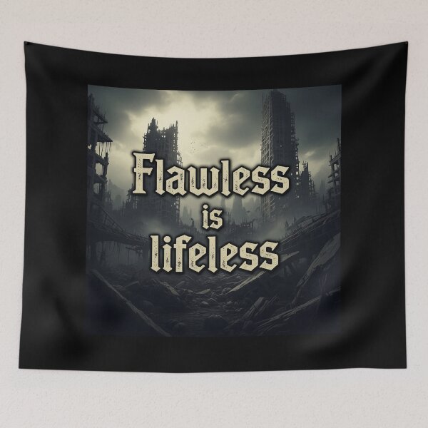 Item preview, Flawless is Lifeless Post-Apocalyptic Dystopian Quote designed and sold by Elizarfa.