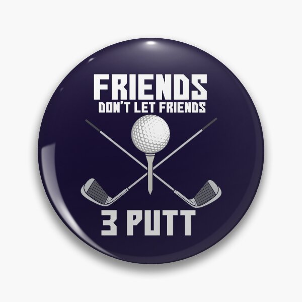 Item preview, Friends Don't Let Friends 3 Putt Funny Golfer Golf designed and sold by jaygo.