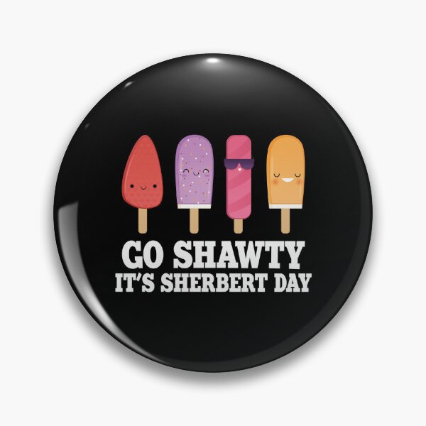 Item preview, Go Shawty It's Sherbert Day: Funny and Sweet Birthday Ice Cream Celebrations designed and sold by BMLprint ⭐⭐⭐⭐⭐.