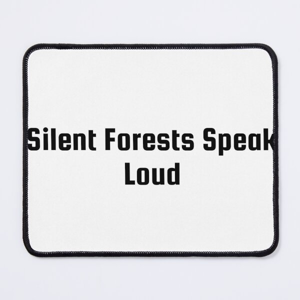 Item preview, Silent Forests Speak Loud designed and sold by Ninjacatoff.