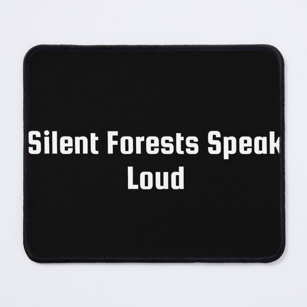 Item preview, Silent Forests Speak Loud designed and sold by Ninjacatoff.