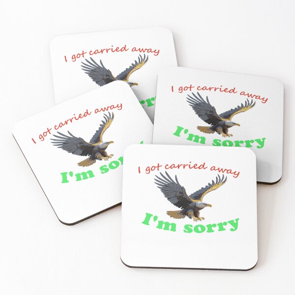 Item preview, I got carried away and eagle and animals and Funny Gift For Friends designed and sold by QuickEyes.