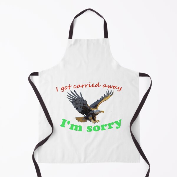 Item preview, I got carried away and eagle and animals and Funny Gift For Friends designed and sold by QuickEyes.