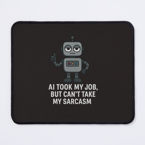 Item preview, AI Took My Job But Not My Sarcasm – Funny Robot Tech T-Shirt designed and sold by sssweetness.