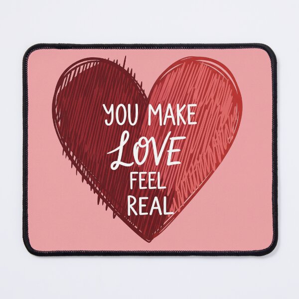 Item preview, You Make Love Feel Real Heart designed and sold by Owcomm.