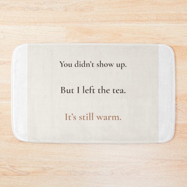 Item preview, Still Warm – Quiet Emotional Tea Quote designed and sold by KWkindwaves.