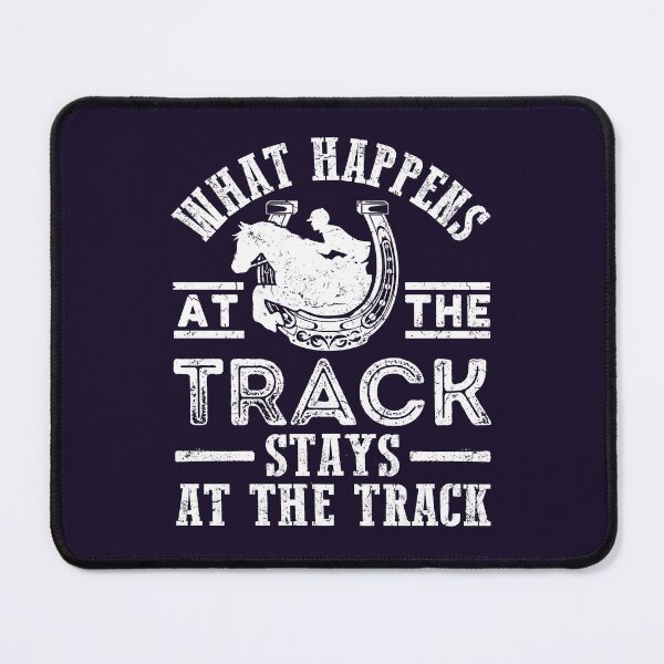 Item preview, Horse Racing What Happens At The Race Track Stays At The Race Track designed and sold by jaygo.