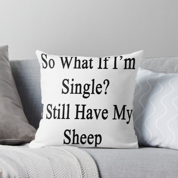 Aperçu de l'œuvre So What If I'm Single? I Still Have My Sheep  créée et vendue par supernova23.