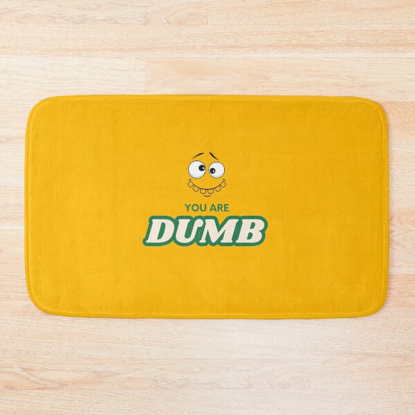 Item preview, You are dum designed and sold by artby. Senpai.