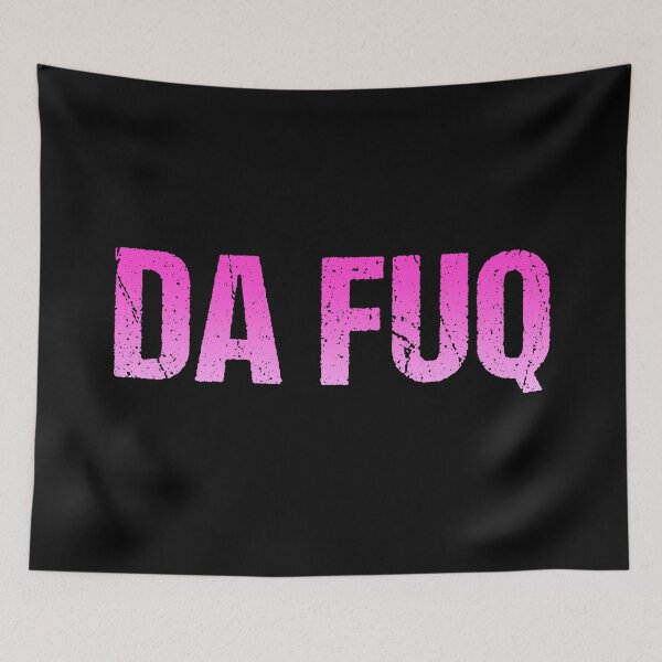 Item preview, Da Fuq in Pink designed and sold by Memes N Lore .
