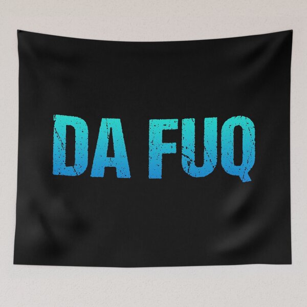 Item preview, Da Fuq in Teal Blue designed and sold by Memes N Lore .
