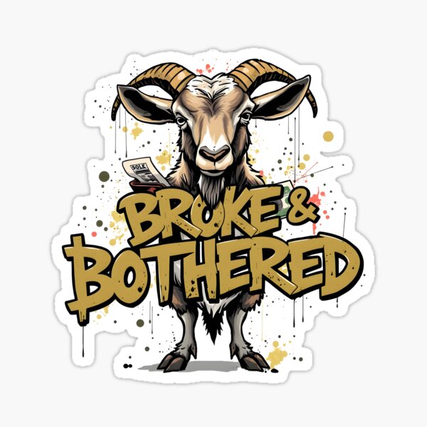 Item preview, Broke and Bothered Goat Business humor Design designed and sold by FoxyJags.