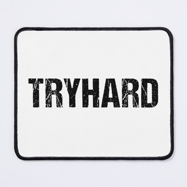Item preview, Tryhard designed and sold by Memes N Lore .