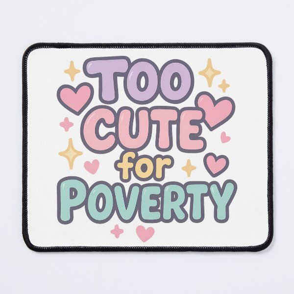 Item preview, Too Cute for Poverty designed and sold by Divine Ease.