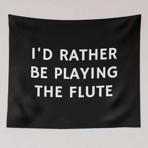 Item preview,  I would Rather Be Playing The Flute   designed and sold by Inspirationmotivation.