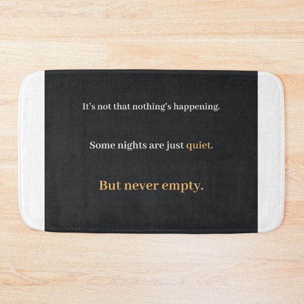 Item preview, Never Empty – Quiet Night Quote designed and sold by KWkindwaves.