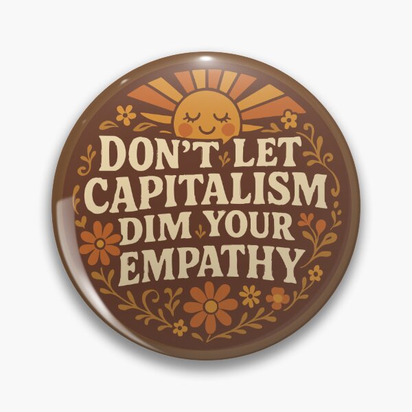Item preview, Don't Let Capitalism Dim Your Empathy designed and sold by Stop Taking Nonsense.
