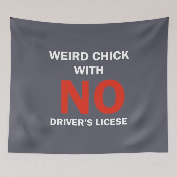 Item preview, Weird Chick With No Driver’s License designed and sold by Felinefinesse.