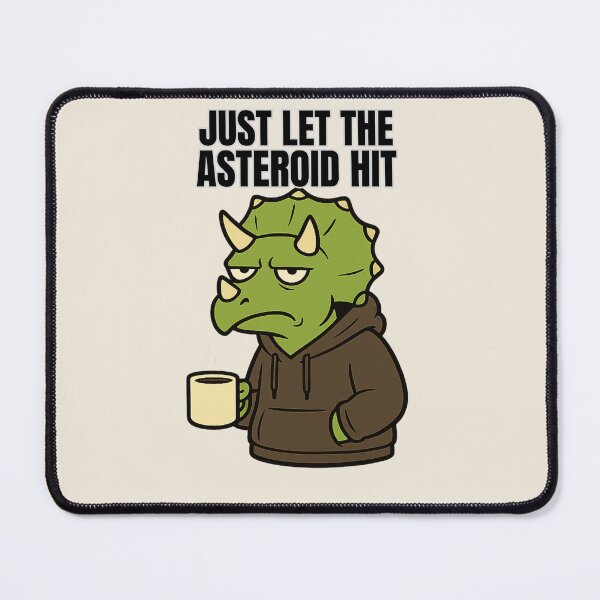 Item preview, Just Let the Asteroid Hit – Grumpy Triceratops designed and sold by TenkaTees.