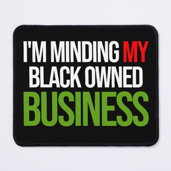 Item preview, I’m Minding My Black Owned Business (White text) designed and sold by Kipepeo Design Ltd..